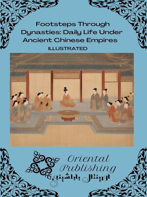 cover image of Footsteps Through Dynasties Daily Life Under Ancient Chinese Empires
